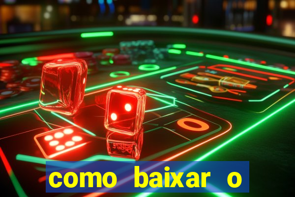 como baixar o aplicativo estrela bet